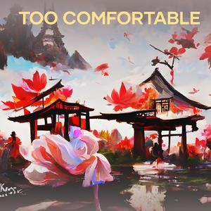 Too Comfortable