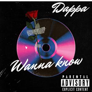 Wanna know