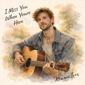 I Miss You When You're Here