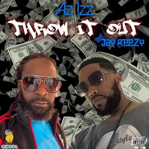 Throw It Out (feat. Jay Reezy)