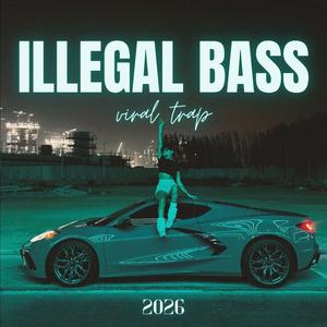 ILLEGAL BASS (Viral Trap)