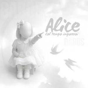 Alice (col tempo imparerai)