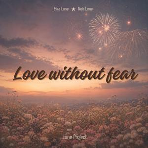 Love without fear (feat. Noir Lune)