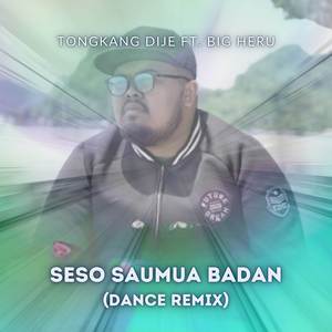 Seso Saumua Badan (Dance Remix)