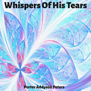 Whispers of His Tears