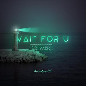 Wait for you