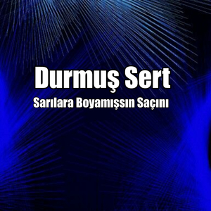 Sarılara Boyamışsın Saçını