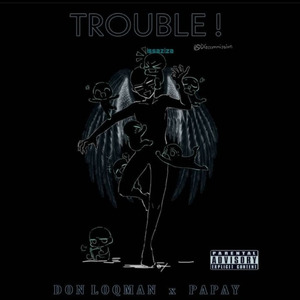Trouble