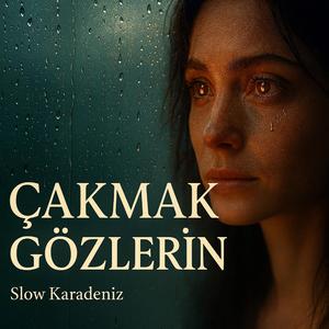 Çakmak Gözlerin