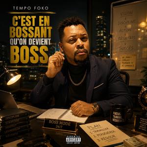 C' est En Bossant Qu'on Devient Boss