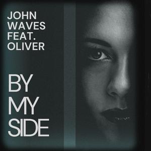 John Waves (By My Side) (feat. Oliver) (Radio Edit)