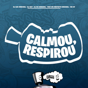 Calmou, Respirou