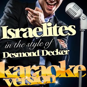 Israelites (In the Style of Desmond Decker) [Karaoke Version]