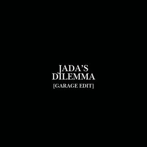 Jada's Dilemma (Garage Edit)