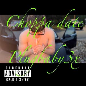 Choppa date