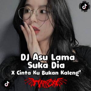 Asu Lama Suka Dia X Cintaku Bukan Keleng- Kaleng