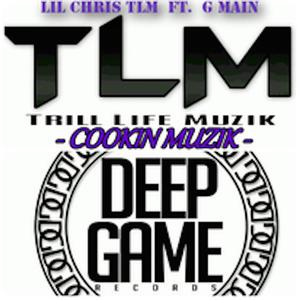 Cookin Muzik (feat. G Main & Lil Chris Tlm)