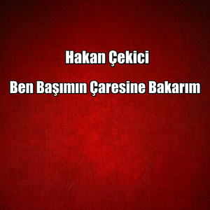 Ben Başımın Çaresine Bakarım