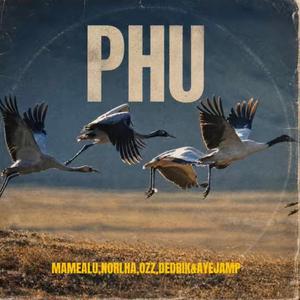 PHU (feat. Norlha, Ozz, Dedrik Penjore & Ayejamp)