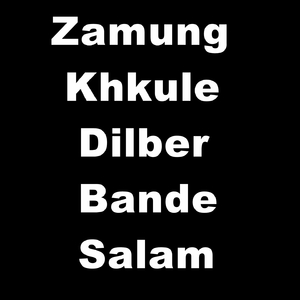 Zamung Khkule Dilber Bande Salam