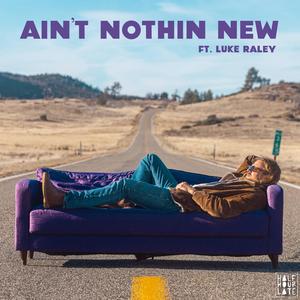 Ain't Nothin New (feat. Luke Raley)