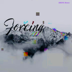 Forcing（SHENG Remix）