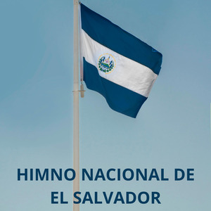 HIMNO NACIONAL DE EL SALVADOR
