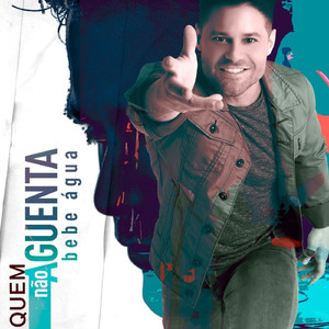 Quem Não Guenta Bebe Água