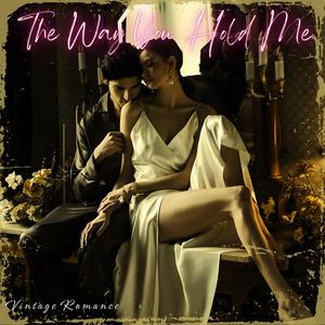 The Way You Hold Me