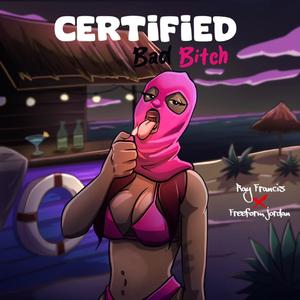 Certified Bad B***h (feat. FreeForm Jordan)