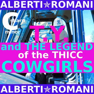 T. Y. and the Legend of the THICC Cowgirls, in C sharp minor