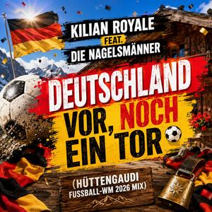 Deutschland vor, noch ein Tor (Hüttengaudi Fußball-WM 2026 Mix) (feat. Die Nagelsmänner)