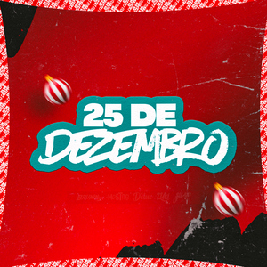 25 de Dezembro (feat. DJ BRUNIN JS & Mc Gw)