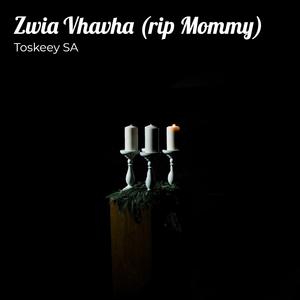 Zwia Vhavha (Rip Mommy)
