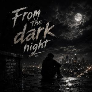 From the dark night