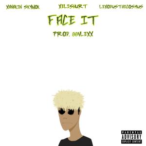 Face It (feat. Xanakin Skywok & Lexodusthecosmus)