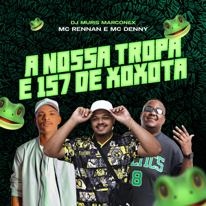 A Nossa Tropa É 157 de Xoxota