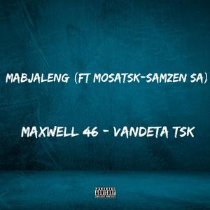 MABJALENG(MAXWELL 46 -VANDETA TSK (SAMZEN SA-MOSATSK) (feat. SAMZEN SA, Maxwell 46 , VANDETA)