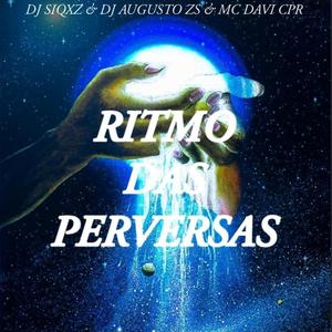 RITMO DAS PERVERSAS (feat. DJ AUGUSTO ZS & MC Davi CPR)