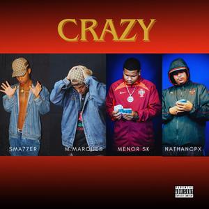 Crazy (feat. Sma77er, lopmus rec., M.Marques & Nathancpx)