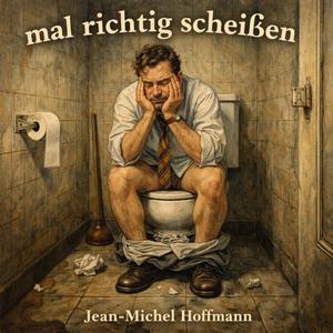 Mal richtig scheißen