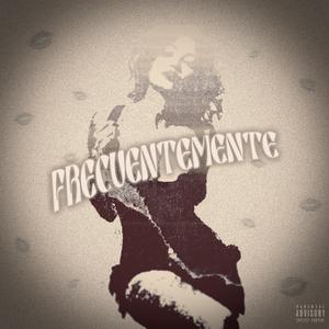 FRECUENTEMENTE (feat. 1.7Rxdriii)