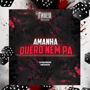 Amanhã Quero Nem Pá