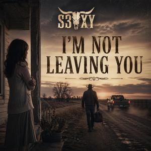 I'm Not Leaving You