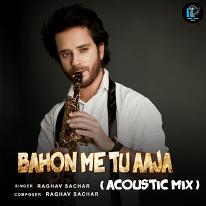 Bahon Me Tu Aaja (Acoustic Mix)