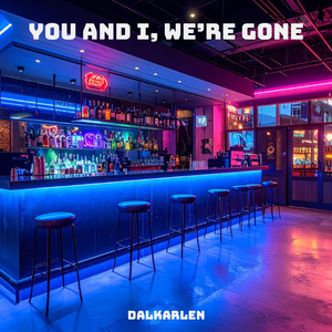 You And I, We’re Gone