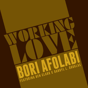 Working Love (feat. Ben Clark & Darryl L. Douglas)