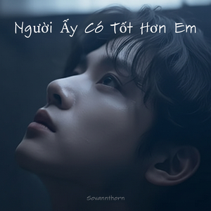 Người Ấy Có Tốt Hơn Em