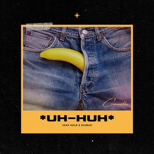 Uh-Huh (feat. DigBar)
