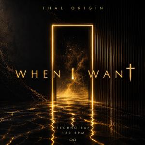 When I Want